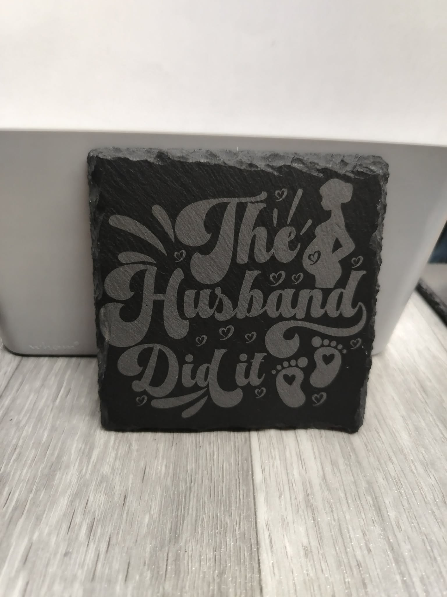 The husband did it coaster