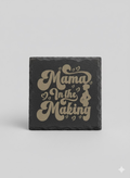 Mama in the making slate coaster