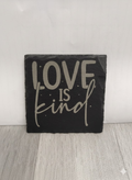 love is kind slate coaster