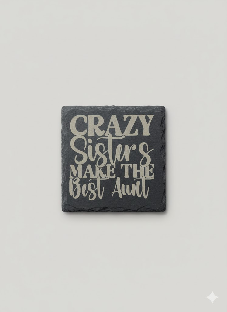 crazy sisters make the best aunt slate coaster
