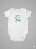 short sleeved babygrow What my daddy is gay, which one?