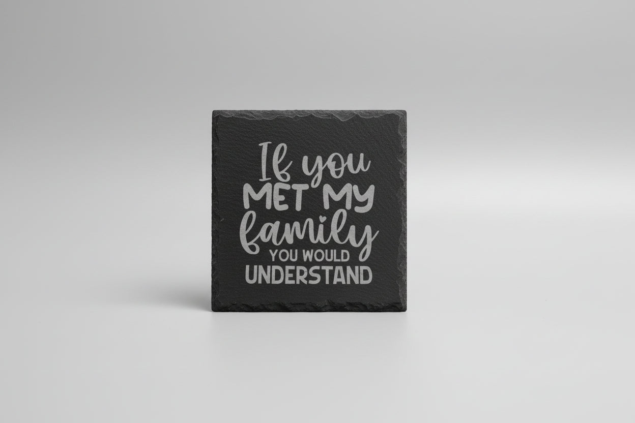 Slate sign with text 'If you met my family you would understand' 